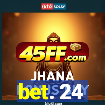 bet. 24